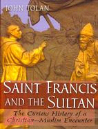 Saint Francis and the Sultan ─ The Curious History of a Christian-Muslim Encounter