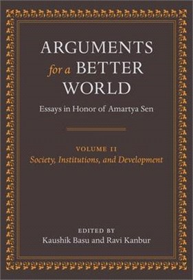Arguments for a Better World ─ Essays in Honor of Amartya Sen: Society, Institutions, and Development