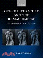 Greek Literature and the Roman Empire: The Politics of Imitation