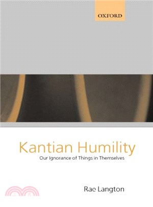 Kantian Humility ― Our Ignorance of Things in Themselves