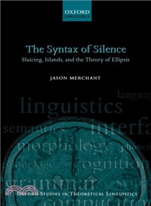 The Syntax of Silence ― Sluicing, Islands, and the Theory of Ellipsis