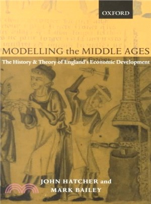 Modelling the Middle Ages ─ The History and Theory of England's Economic Development