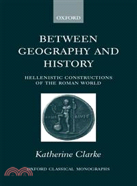 Between Geography and History ― Hellenistic Constructions of the Roman World