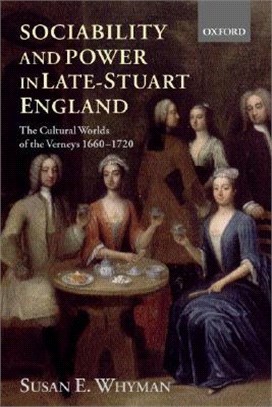 Sociability and Power in Late Stuart England ― The Cultural Worlds of the Verneys 1660-1720