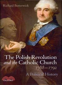 The Polish Revolution and the Catholic Church, 1788-1792 ─ A Political History