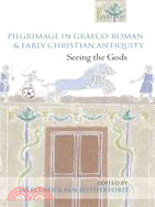 Pilgrimage In Graeco-Roman And Early Christian Antiquity: Seeing The Gods