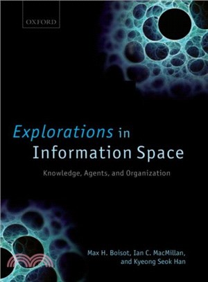 Explorations in Information Space ― Knowledge, Agents, and Organization