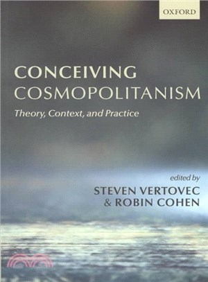 Conceiving Cosmopolitanism ― Theory, Context, and Practice