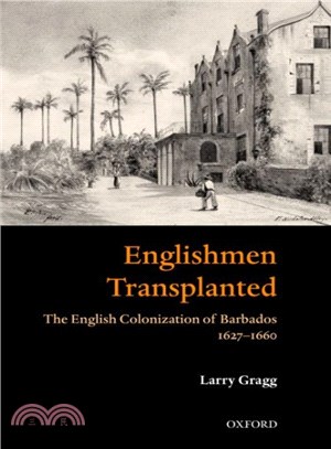 Englishmen Transplanted ― The English Colonization of Barbados 1627-1660