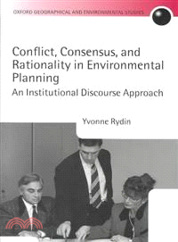 Conflict, Consensus, and Rationality in Environmental Planning ― An Institutional Discourse Approach