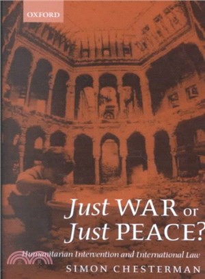 Just War or Just Peace? ― Humanitarian Intervention and International Law