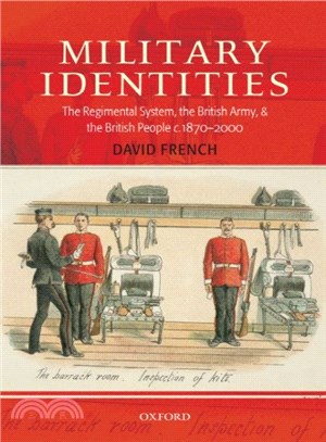 Military Identities ― The Regimental System, the British Army, And the British People C.1870-2000