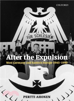 After the Expulsion ― West Germany and Eastern Europe 1945-1990