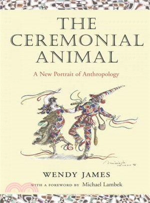 The Ceremonial Animal ― A New Portrait Of Anthropology