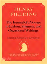 Henry Fielding ― The Journal of a Voyage to Lisbon, Shamela, and Occasional Writings