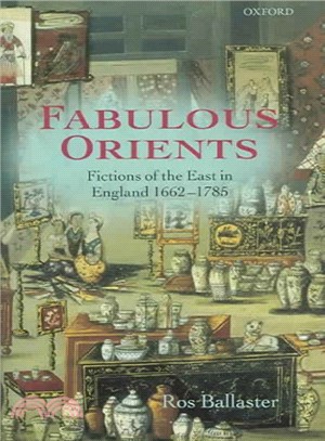 Fabulous Orients ― Fictions of the East in England 1662-1785