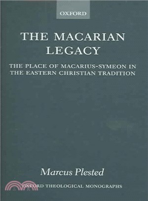 The Macarian Legacy ─ The Place Of Macarius-Symeon In The Eastern Christian Tradition