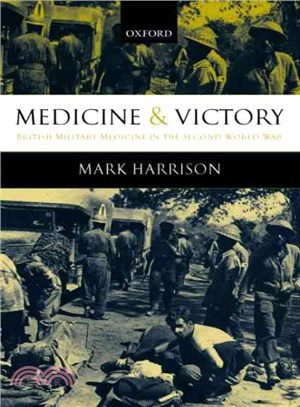 Medicine and Victory ― British Military Medicine in the Second World War