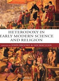 Heterodoxy in Early Modern Science And Religion