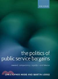The Politics of Public Service Bargains ─ Reward, Competency, Loyalty - And Blame