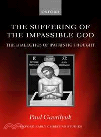 The Suffering of the Impassible God ― The Dialectics of Patristic Thought