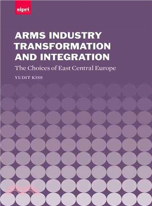 Arms Industry Transformation and Integration ─ The Choices of East Central Europe
