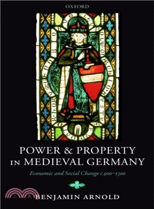 Power And Property In Medieval Germany ― Economic And Social Change C.900-1300