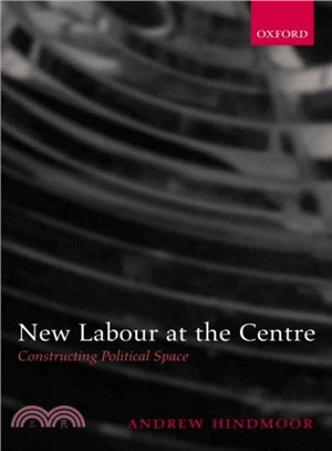 New Labour At The Centre ― Constructing Political Space