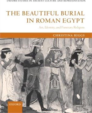 The Beautiful Burial In Roman Egypt ― Art, Identity, And Funerary Religion