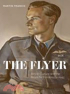 The Flyer: British Culture and the Royal Air Force, 1939-1945