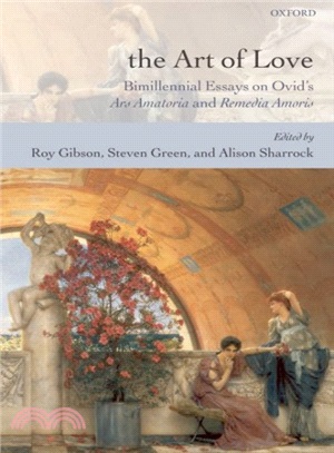The Art of Love ― Bimillennial Essays on Ovid's Ars Amatoria and Remedia Amoris