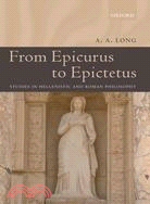 From Epicurus to Epictetus: Studies in Hellenistic And Roman Philosophy