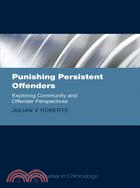 Punishing Persistent Offenders: Exploring Community and Offender Perspectives