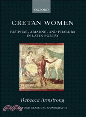 Cretan Women ― Pasiphae, Ariadne, And Phaedra in Latin Poetry