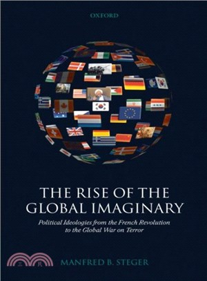 The Rise of the Global Imaginary ─ Political Ideologies from the French Revolution to the Global War on Terror