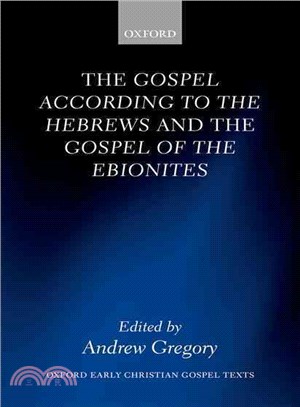 The Gospel According to the Hebrews and the Gospel of the Ebionites