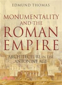 Monumentality and the Roman Empire—Architecture in the Antonine Age