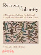 Reasons of Identity: A Normative Guide to the Political and Legal Assessment of Identity Claims