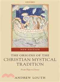 The Origins of the Christian Mystical Tradition ─ From Plato to Denys
