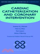 Cardiac Catheterization and Coronary Intervention(Oxford Specialist Handbooks in Cardiology)