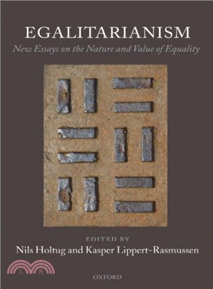 Egalitarianism ― New Essays on the Nature and Value of Equality