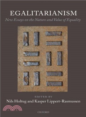 Egalitarianism ― New Essays on the Nature and Value of Equality