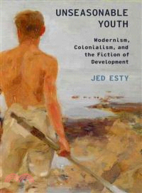 Unseasonable Youth ─ Modernism, Colonialism, and the Fiction of Development