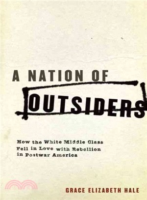 A Nation of Outsiders ─ How the White Middle Class Fell in Love with Rebellion in Postwar America