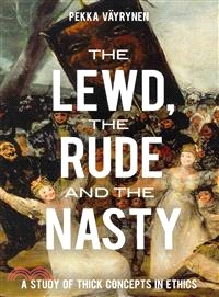 The Lewd, the Rude and the Nasty ─ A Study of Thick Concepts in Ethics