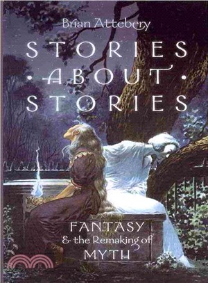 Stories About Stories ― Fantasy and the Remaking of Myth