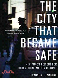 The City That Became Safe ─ New York's Lessons for Urban Crime and Its Control