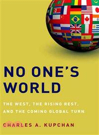 No One's World ─ The West, the Rising Rest, and the Coming Global Turn