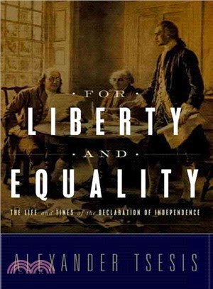 For Liberty and Equality ― The Life and Times of the Declaration of Independence