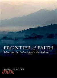 Frontier of Faith ― Islam, in the Indo-Afghan Borderland